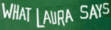 What Laura Says