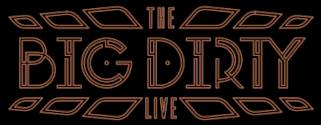 The Big Dirty Live